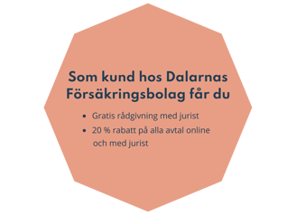 Som kund hos Dalarnas Försäkringsbolag får du gratis rådgivning med jurist, 20 % rabatt på alla avtal online och med jurist