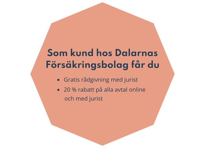 Som kund hos Dalarnas Försäkringsbolag får du gratis rådgivning med jurist, 20 % rabatt på alla avtal online och med jurist