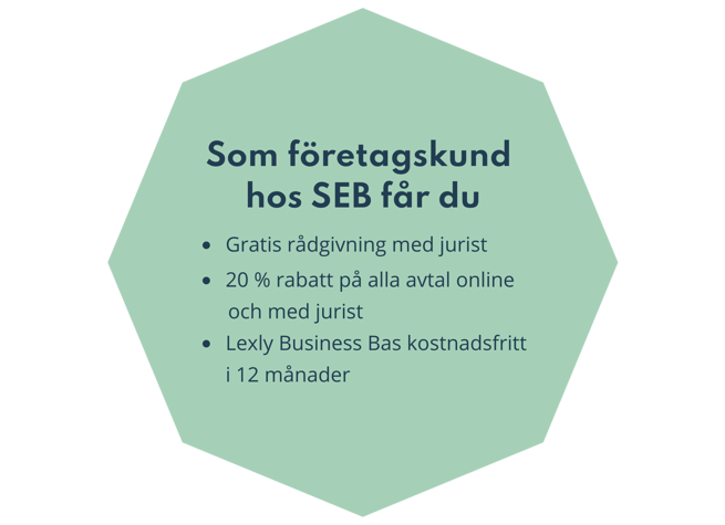 Text som läser Som företagskund hos SEB får du gratis rådgivning med jurist, 20 % rabatt på alla avtal online och med jurist, Lexly Business Bas kostnadsfritt i 12 månader